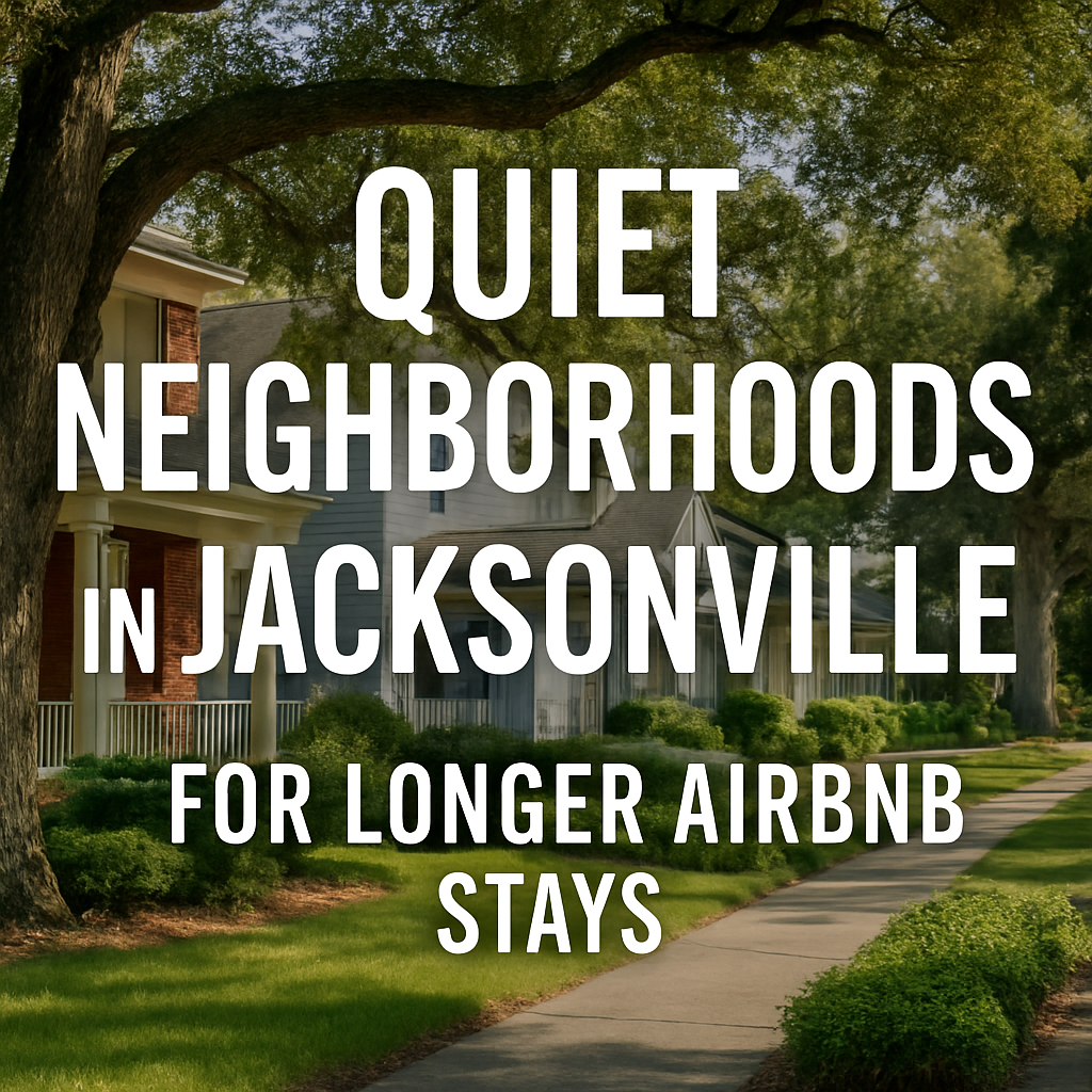 Quiet Neighborhoods in Jacksonville for Longer Airbnb Stays 3 Quiet Neighborhoods in Jacksonville for Longer Airbnb Stays